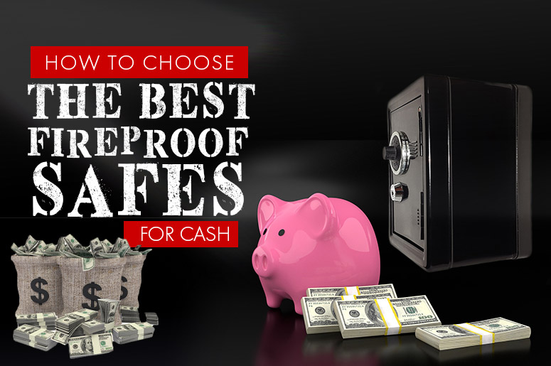 Best Fireproof Safe For Cash