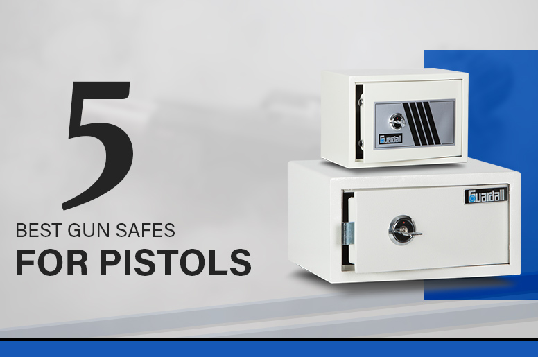 Best Gun Safes For Pistols