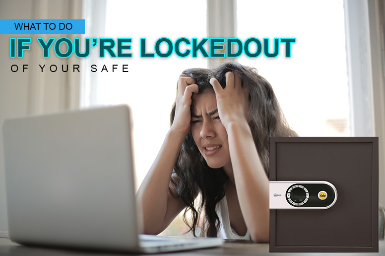 what to do if locked out of your safe